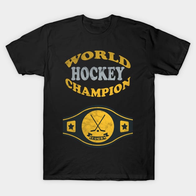 Hockey World Champion T-Shirt by MulletHappens